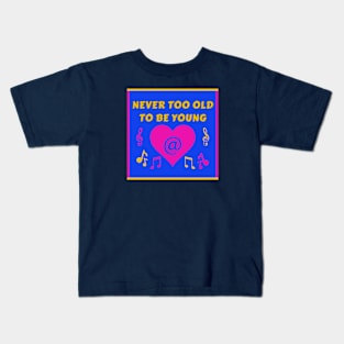 Never Too Old Young Heart Party InBlue Kids T-Shirt